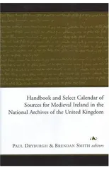 Handbook of Medieval Irish Records in the National Archives of the United Kingdom