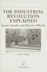 The Industrial Revolution Explained