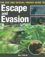 The SAS and Special Forces Guide to Escape and Evasion