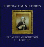 Portrait Miniatures from the Merchiston Collection