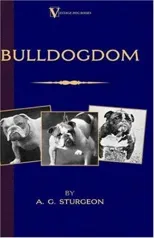 Bulldogdom (A Vintage Dog Books Bulldog Classic - Bulldogs)