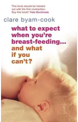 What To Expect When You're Breast-feeding... And What If You Can't?