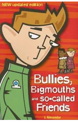 Bullies, Bigmouths and So-Called Friends