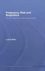 Pregnancy, Risk and Biopolitics