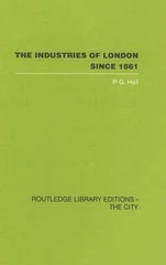 The Industries of London Since 1861