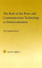 The Role of the Press and Communication Technology in Democratization