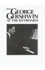 Meet George Gershwin At The Keyboard