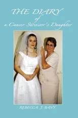 The Diary of a Cancer Survivor's Daughter