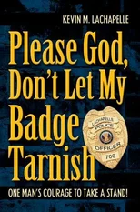 Please God, Don't Let My Badge Tarnish
