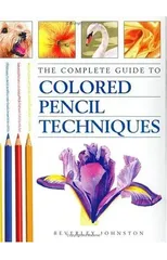 Complete Guide to Coloured Pencil Techniques