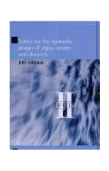 Tables for the Hydraulic Design of Pipes, Sewers and Channels Volume II