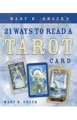 Mary K. Greer's 21 Ways to Read a Tarot Card