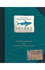 Encyclopedia Prehistorica Sharks and Other Sea Monsters