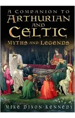 A Companion to Arthurian and Celtic Myths and Legends