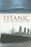 Titanic and the Mystery Ship
