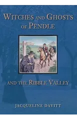 Witches and Ghosts of Pendle and the Ribble Valley