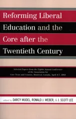 Reforming Liberal Education and the Core after the Twentieth Century