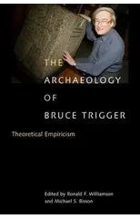 The Archaeology of Bruce Trigger