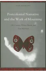 Postcolonial Narrative and the Work of Mourning