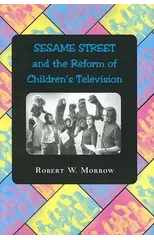 "Sesame Street" and the Reform of Children's Television