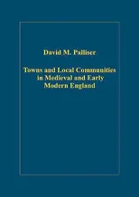 Towns and Local Communities in Medieval and Early Modern England