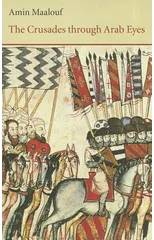 The Crusades Through Arab Eyes