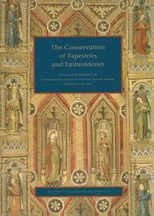 The Conservation of Tapestries and Embroideries - Proceedings of Meetings at the Institut Royal Du Patrimonie Artistique, Brussels, Belgium
