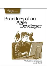Practices of an Agile Developer - Working in the Real World