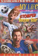 My Life as a Stupendously Stomped Soccer Star