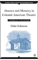 Absence and Memory in Colonial American Theatre