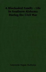 A Blockaded Family - Life in Southern Alabama During the Civil War