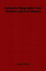 Industrial Biography - Iron Workers and Tool Makers