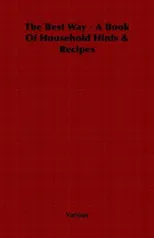The Best Way - A Book of Household Hints & Recipes