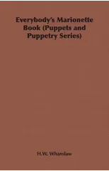 Everybody's Marionette Book (Puppets and Puppetry Series)