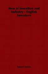 Men of Invention and Industry - English Inventors