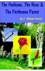 The Hacksaw, the Rose & the Parthenon Parrot