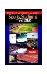Profiles of American / Canadian Sports Stadiums and Arenas