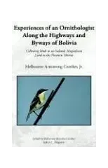 Experiences of an Ornithologist Along the Highways and Byways of Bolivia