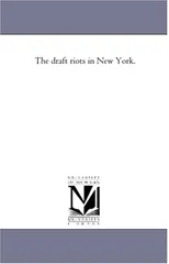 The Draft Riots in New York.