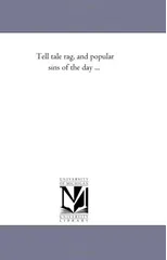 Tell Tale Rag, and Popular Sins of the Day ...