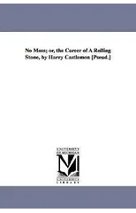 No Moss; or, the Career of A Rolling Stone, by Harry Castlemon [Pseud.]