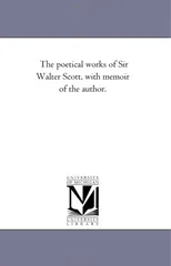 The Poetical Works of Sir Walter Scott, with Memoir of the Author. Vol. 3
