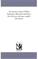 The Dramatic Works of William Shakespeare; Illustrated