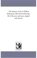 The Dramatic Works of William Shakespeare; Illustrated