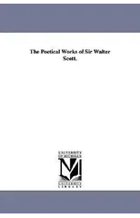 The Poetical Works of Sir Walter Scott.