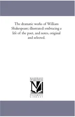 The Dramatic Works of William Shakespeare; Illustrated
