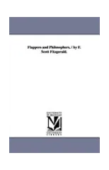 Flappers and Philosophers, / By F. Scott Fitzgerald.