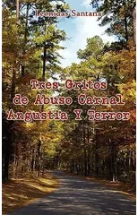 Tres Gritos De Abuso Carnal Angustia Y Terror