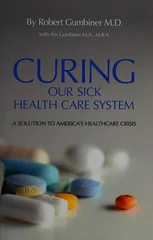 Curing Our Sick Health Care System