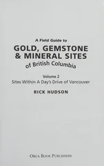 A Field Guide to Gold, Gemstone & Mineral Sites of British Columbia Vol. 2